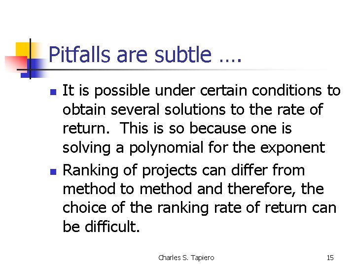 Pitfalls are subtle …. n n It is possible under certain conditions to obtain