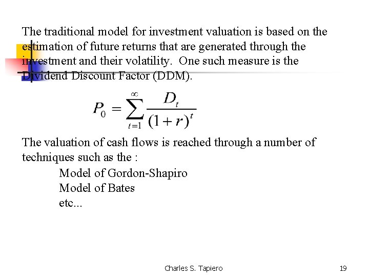 The traditional model for investment valuation is based on the estimation of future returns