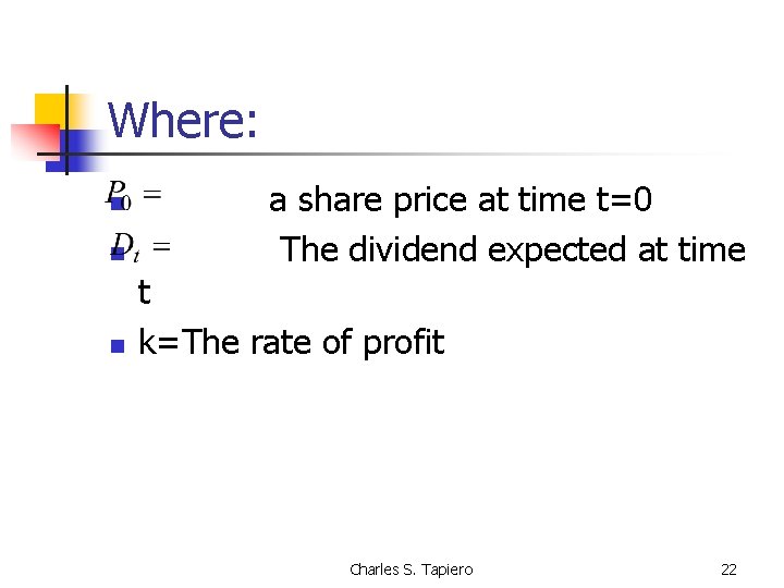 Where: n n n a share price at time t=0 The dividend expected at