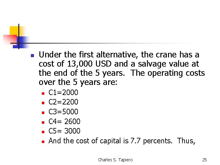 n Under the first alternative, the crane has a cost of 13, 000 USD