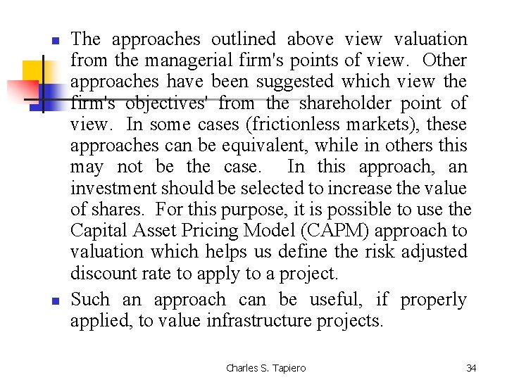 n n The approaches outlined above view valuation from the managerial firm's points of