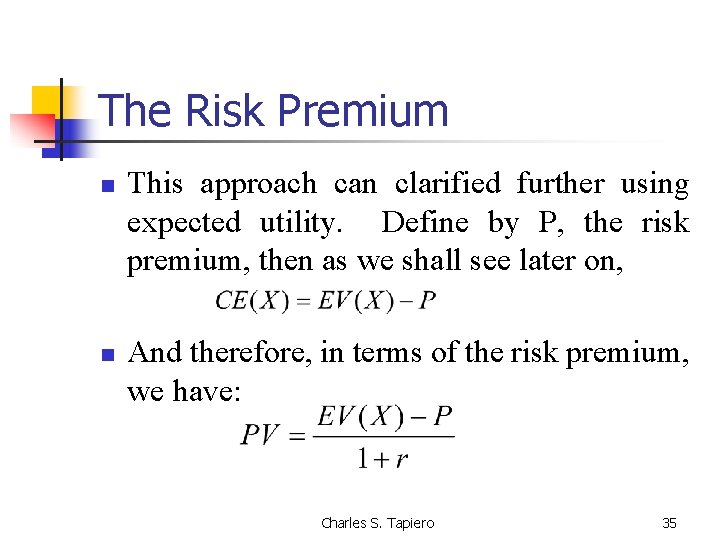 The Risk Premium n n This approach can clarified further using expected utility. Define