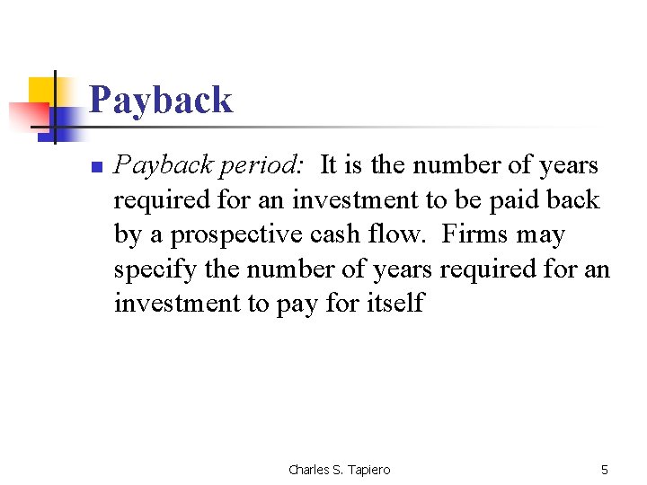 Payback n Payback period: It is the number of years required for an investment