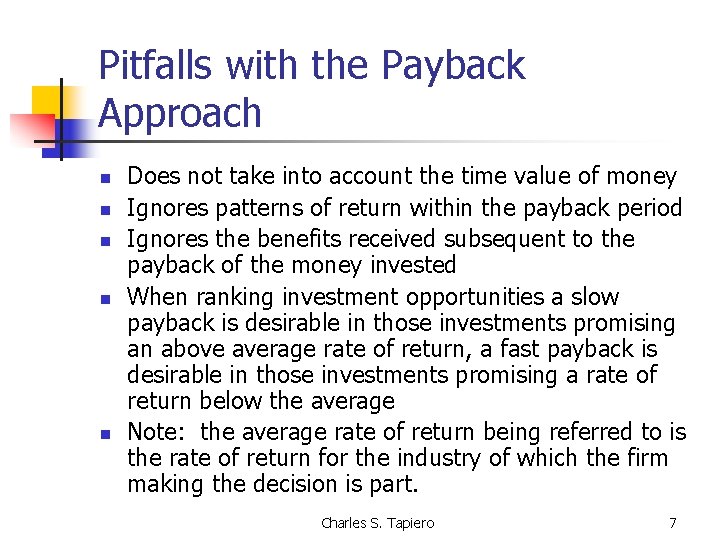 Pitfalls with the Payback Approach n n n Does not take into account the
