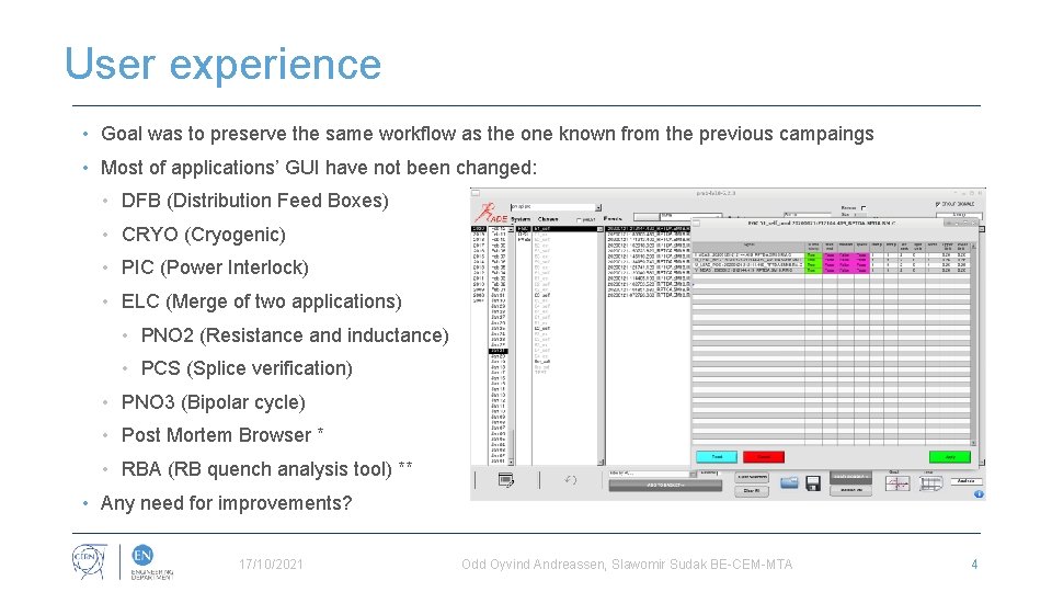 User experience • Goal was to preserve the same workflow as the one known