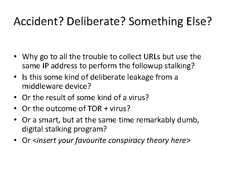 Accident? Deliberate? Something Else? • Why go to all the trouble to collect URLs Accident? Deliberate? Something Else? • Why go to all the trouble to collect URLs