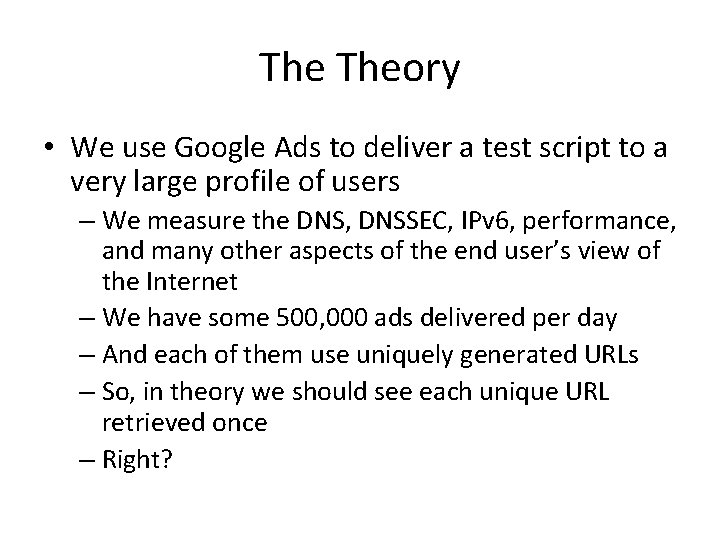 The Theory • We use Google Ads to deliver a test script to a