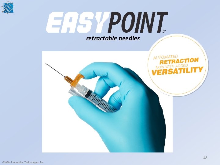 retractable needles 13 © 2020 Retractable Technologies, Inc. 