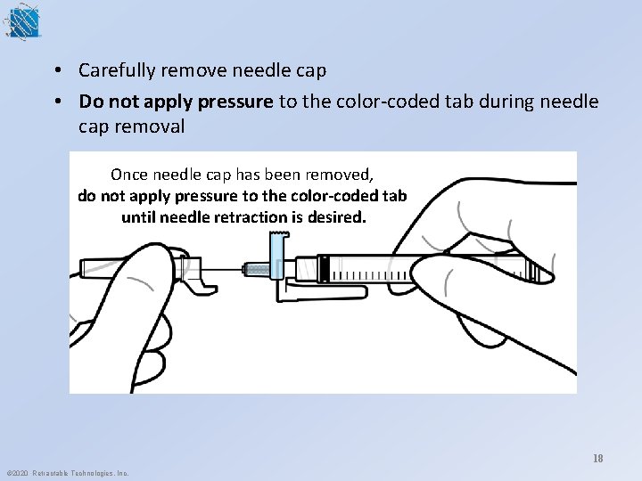  • Carefully remove needle cap • Do not apply pressure to the color-coded