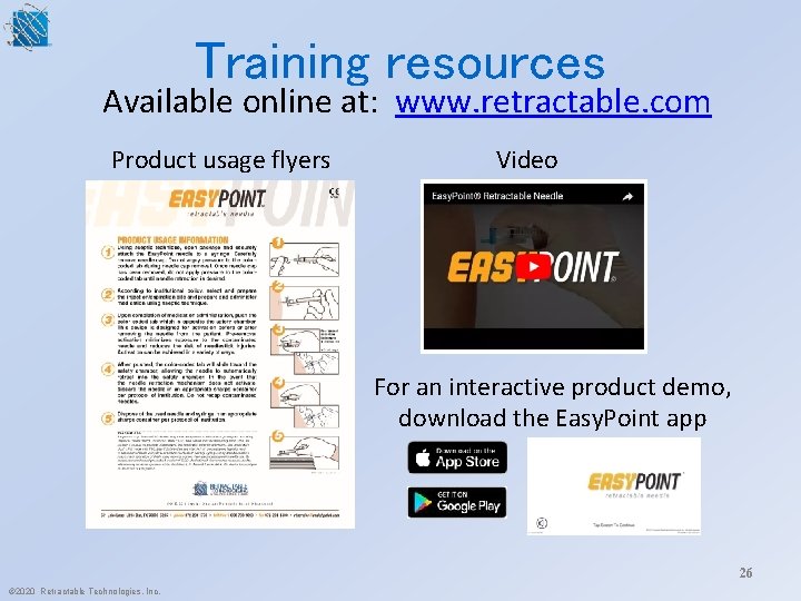 Training resources Available online at: www. retractable. com Product usage flyers Video For an