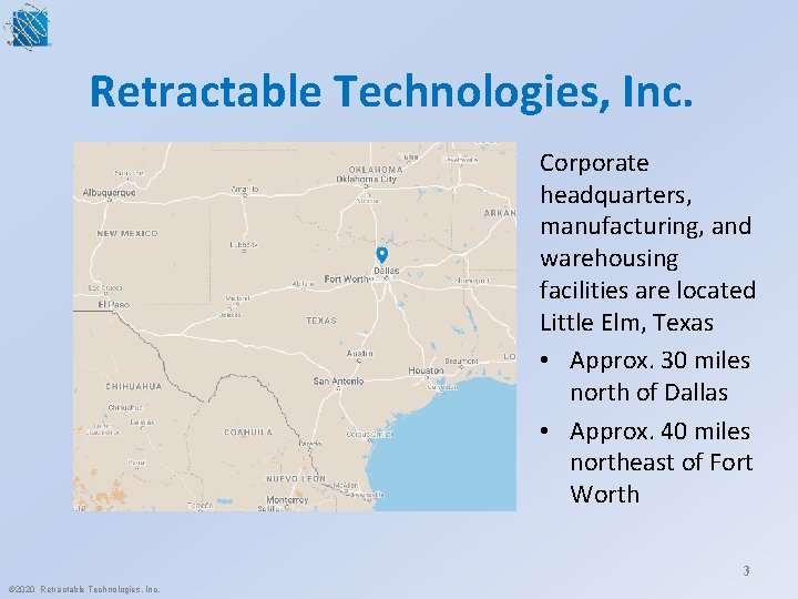 Retractable Technologies, Inc. Corporate headquarters, manufacturing, and warehousing facilities are located Little Elm, Texas