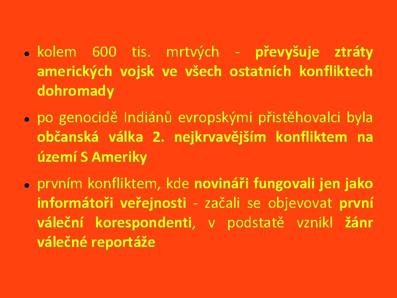  kolem 600 tis. mrtvých - převyšuje ztráty amerických vojsk ve všech ostatních konfliktech