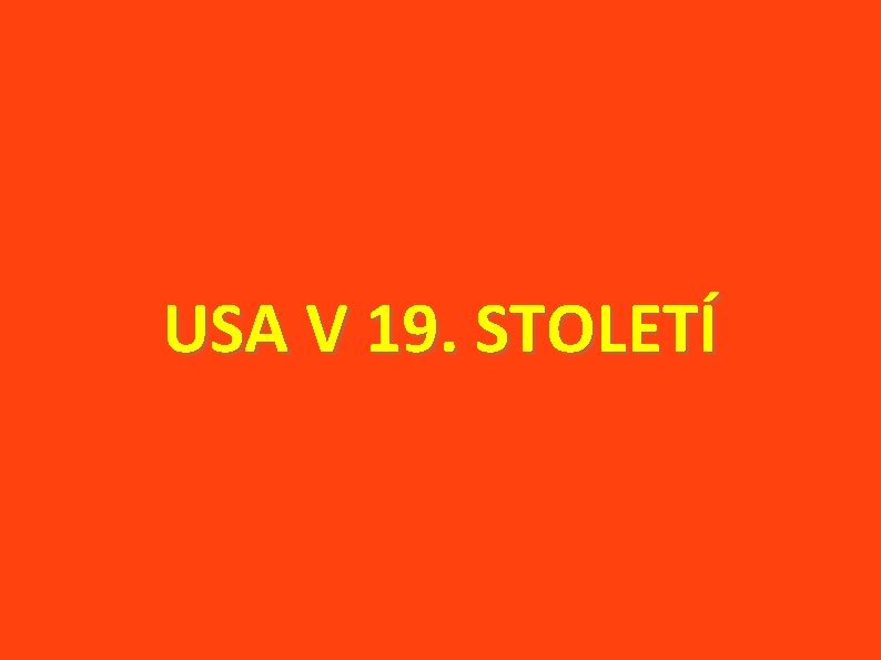 USA V 19. STOLETÍ 