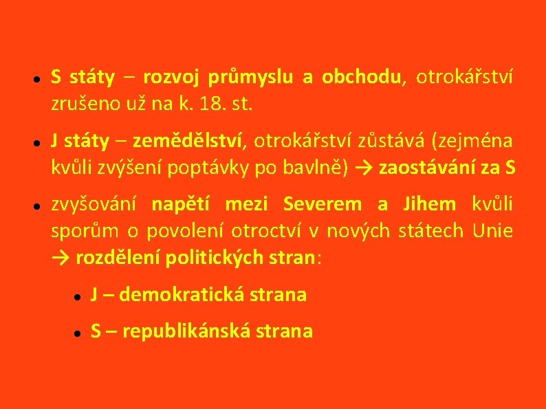  S státy – rozvoj průmyslu a obchodu, otrokářství zrušeno už na k. 18.