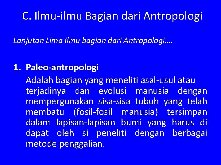 C. Ilmu-ilmu Bagian dari Antropologi Lanjutan Lima Ilmu bagian dari Antropologi…. 1. Paleo-antropologi Adalah