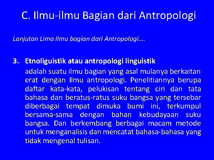 C. Ilmu-ilmu Bagian dari Antropologi Lanjutan Lima Ilmu bagian dari Antropologi…. 3. Etnoliguistik atau