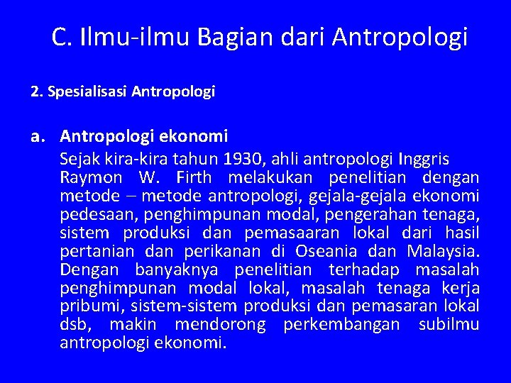 C. Ilmu-ilmu Bagian dari Antropologi 2. Spesialisasi Antropologi a. Antropologi ekonomi Sejak kira-kira tahun