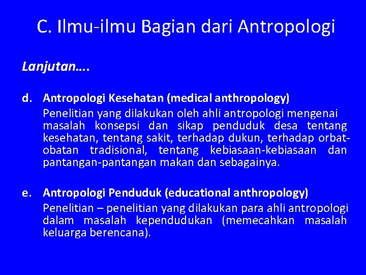 C. Ilmu-ilmu Bagian dari Antropologi Lanjutan…. d. Antropologi Kesehatan (medical anthropology) Penelitian yang dilakukan