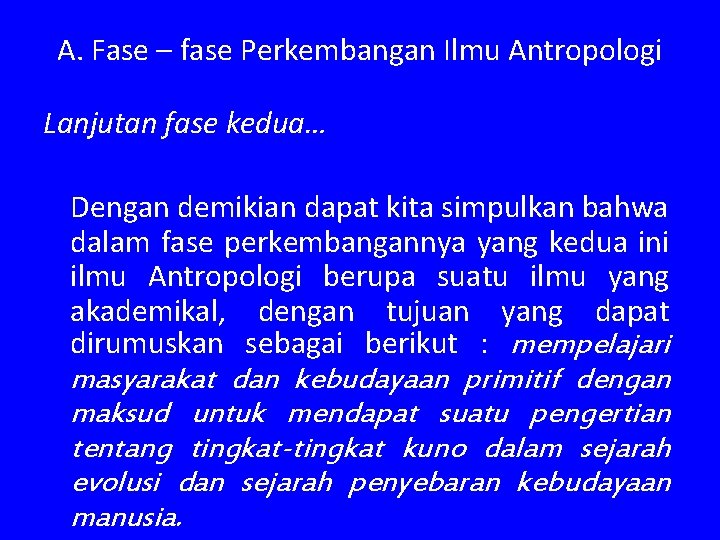 A. Fase – fase Perkembangan Ilmu Antropologi Lanjutan fase kedua… Dengan demikian dapat kita