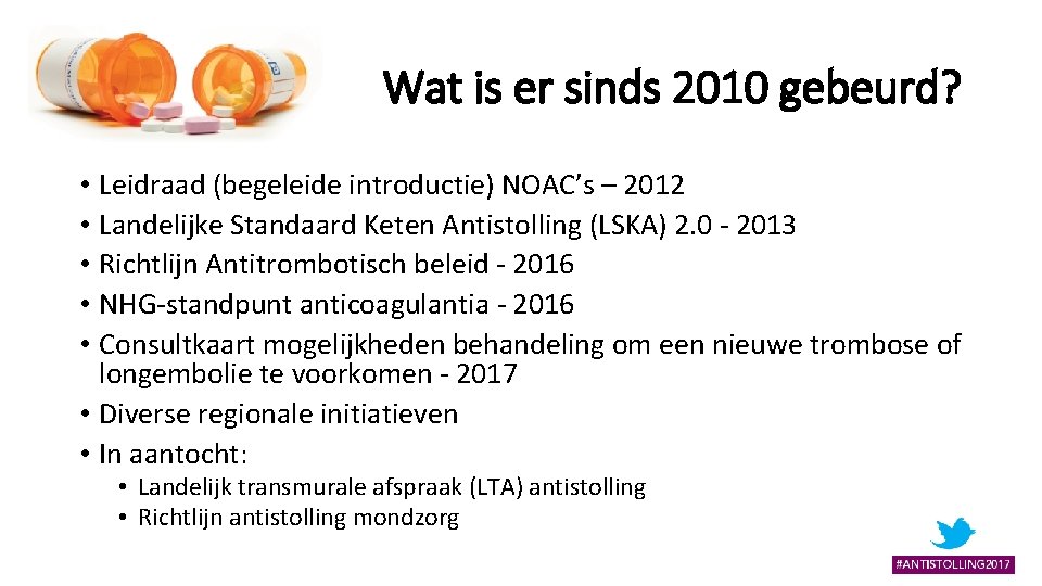 Wat is er sinds 2010 gebeurd? • Leidraad (begeleide introductie) NOAC’s – 2012 •