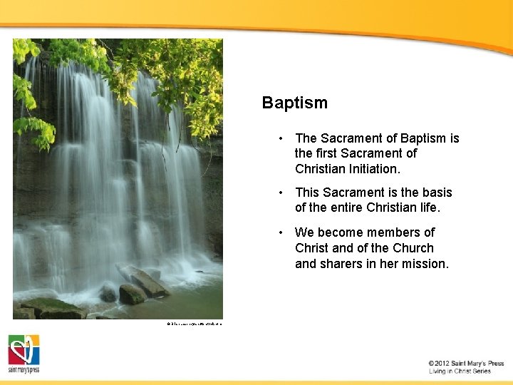 Baptism • The Sacrament of Baptism is the first Sacrament of Christian Initiation. •