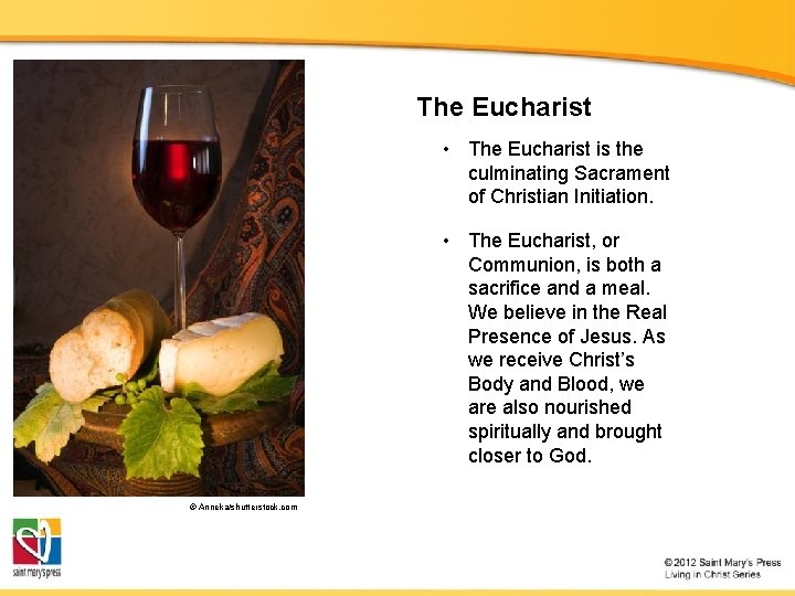 The Eucharist • The Eucharist is the culminating Sacrament of Christian Initiation. • The