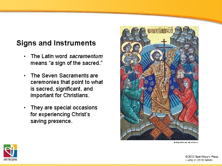 Signs and Instruments • The Latin word sacramentum means “a sign of the sacred.