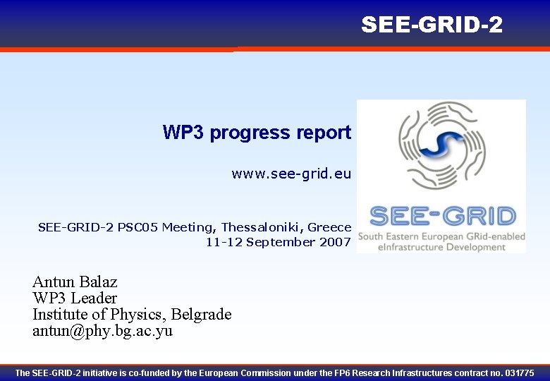 SEE-GRID-2 WP 3 progress report www. see-grid. eu SEE-GRID-2 PSC 05 Meeting, Thessaloniki, Greece
