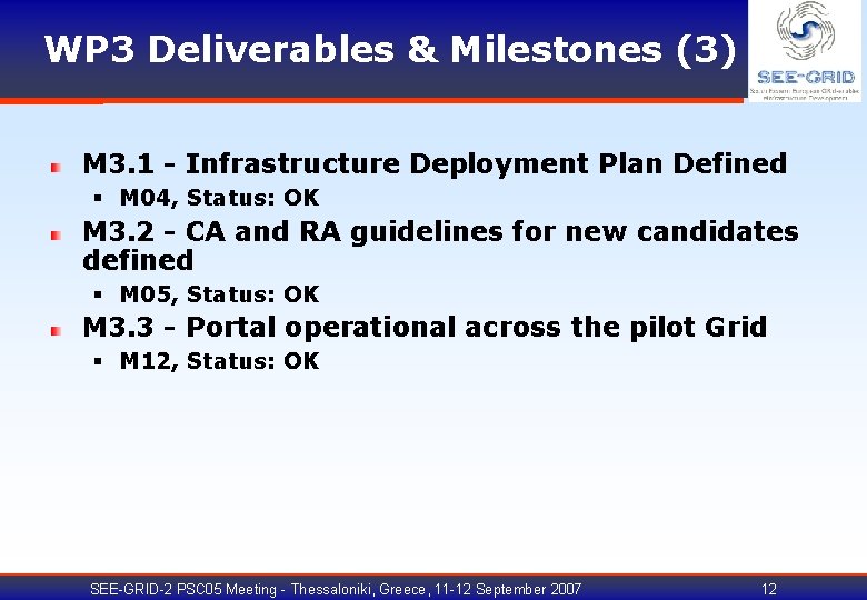 WP 3 Deliverables & Milestones (3) M 3. 1 - Infrastructure Deployment Plan Defined