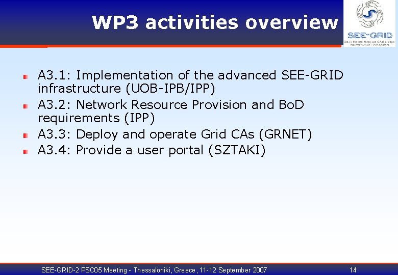 WP 3 activities overview A 3. 1: Implementation of the advanced SEE-GRID infrastructure (UOB-IPB/IPP)