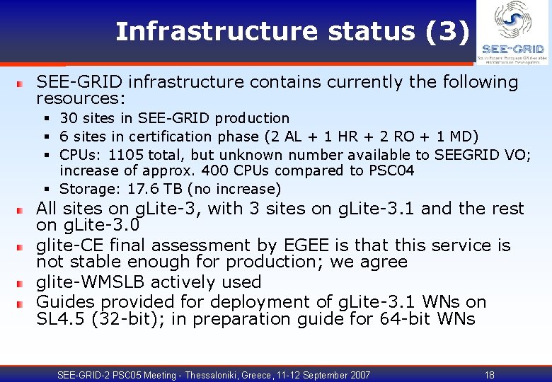 Infrastructure status (3) SEE-GRID infrastructure contains currently the following resources: § 30 sites in