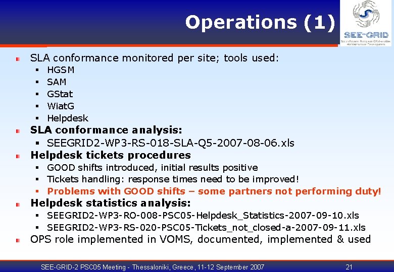 Operations (1) SLA conformance monitored per site; tools used: § § § HGSM SAM