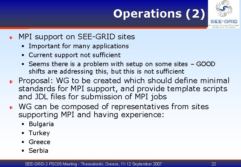 Operations (2) MPI support on SEE-GRID sites § Important for many applications § Current