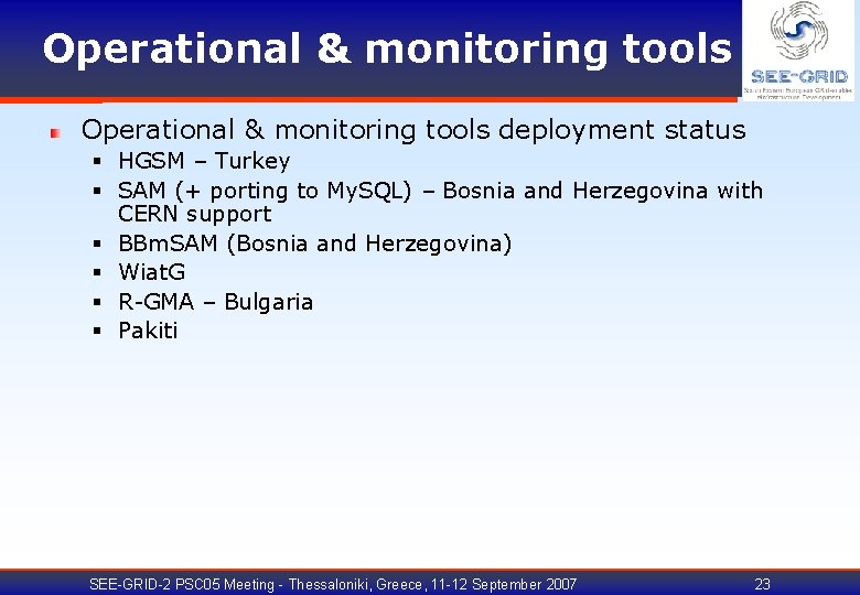 Operational & monitoring tools deployment status § HGSM – Turkey § SAM (+ porting