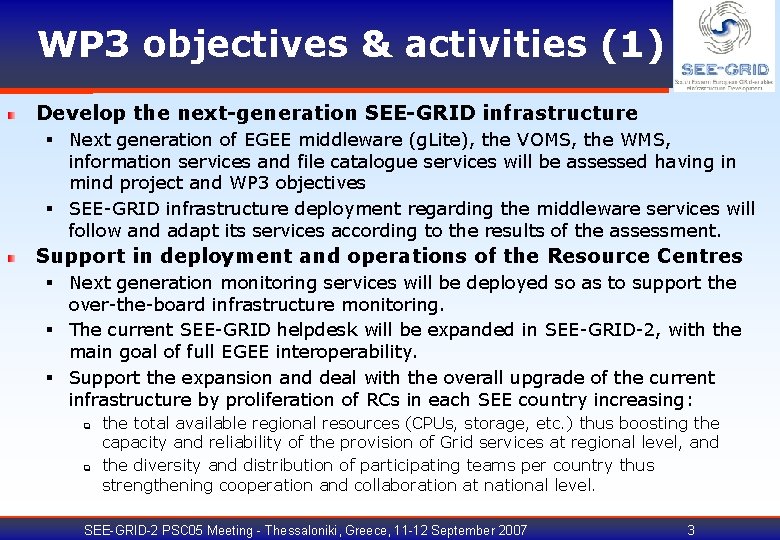 WP 3 objectives & activities (1) Develop the next-generation SEE-GRID infrastructure § Next generation