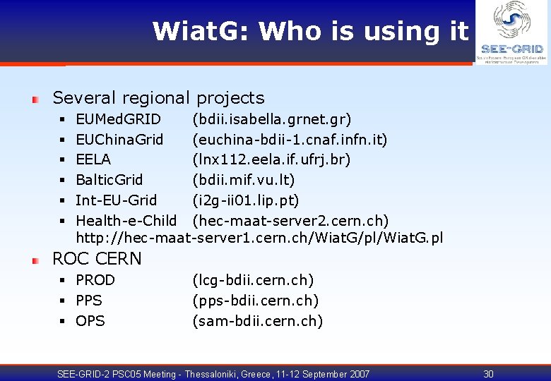 Wiat. G: Who is using it Several regional projects § § § EUMed. GRID