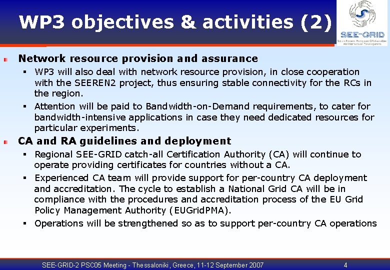 WP 3 objectives & activities (2) Network resource provision and assurance § WP 3