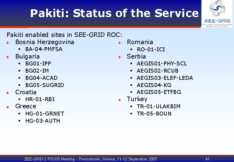 Pakiti: Status of the Service Pakiti enabled sites in SEE-GRID ROC: Bosnia Herzegovina Romania