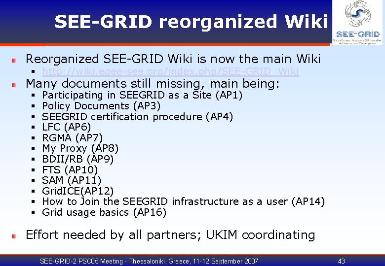 SEE-GRID reorganized Wiki Reorganized SEE-GRID Wiki is now the main Wiki § http: //wiki.