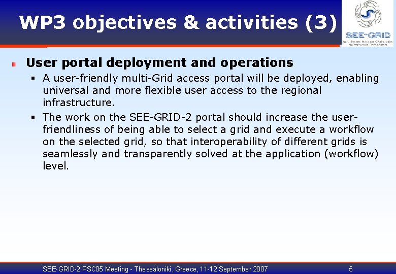 WP 3 objectives & activities (3) User portal deployment and operations § A user-friendly