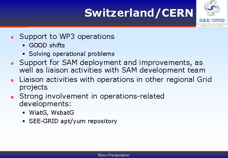 Switzerland/CERN Support to WP 3 operations § GOOD shifts § Solving operational problems Support