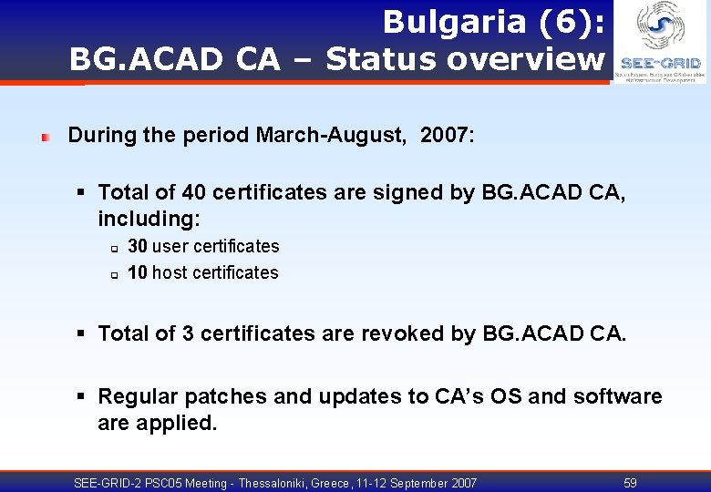 Bulgaria (6): BG. ACAD CA – Status overview During the period March-August, 2007: §