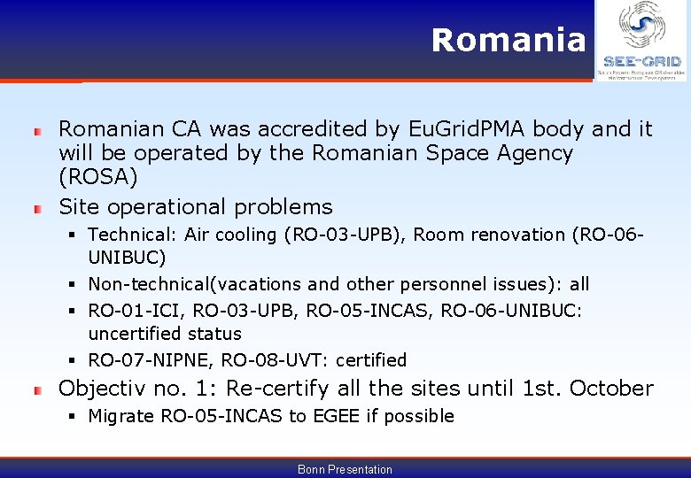 Romanian CA was accredited by Eu. Grid. PMA body and it will be operated