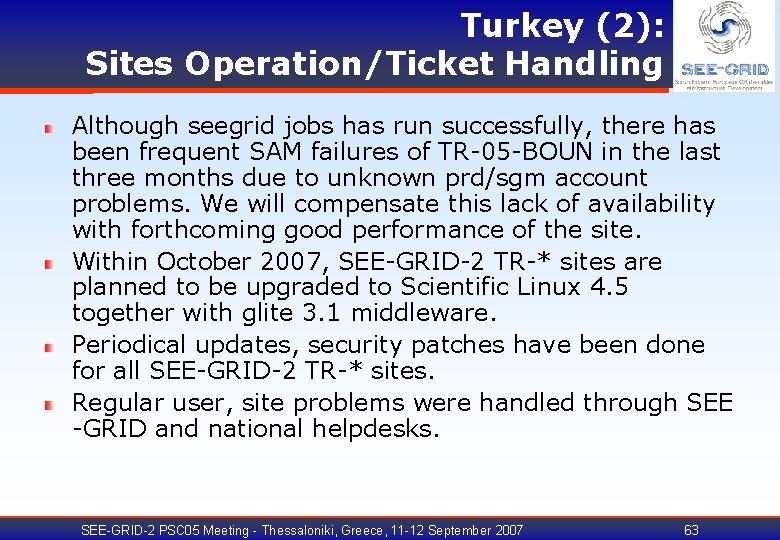 Turkey (2): Sites Operation/Ticket Handling Although seegrid jobs has run successfully, there has been