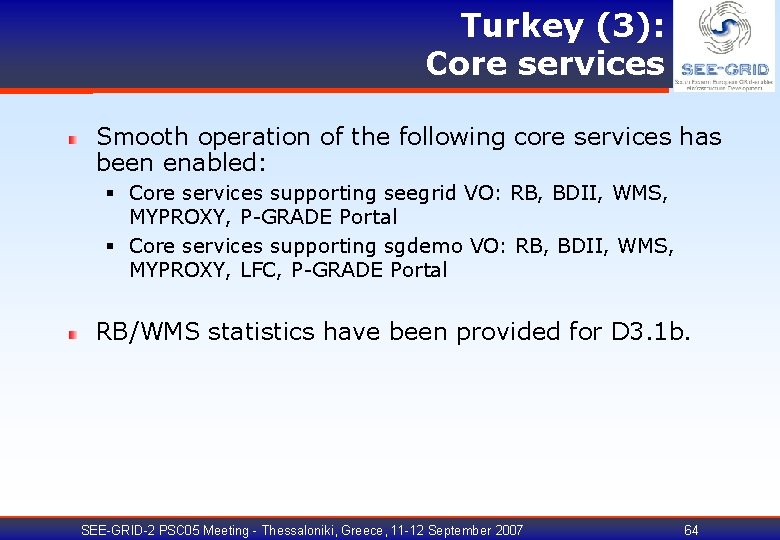 Turkey (3): Core services Smooth operation of the following core services has been enabled: