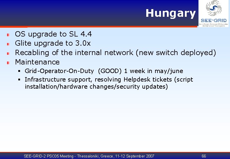 Hungary OS upgrade to SL 4. 4 Glite upgrade to 3. 0 x Recabling