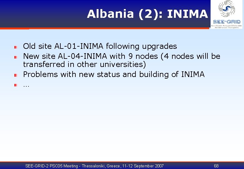 Albania (2): INIMA Old site AL-01 -INIMA following upgrades New site AL-04 -INIMA with