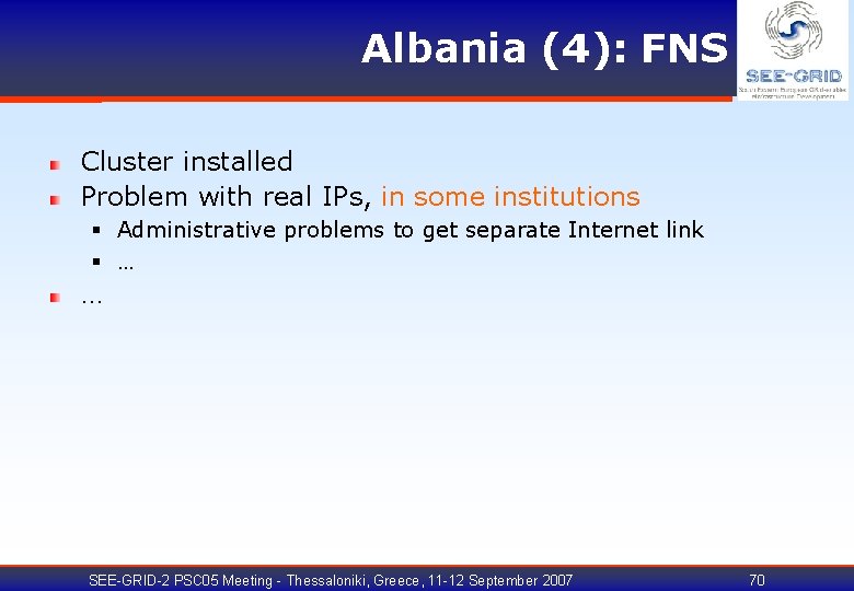 Albania (4): FNS Cluster installed Problem with real IPs, in some institutions § Administrative