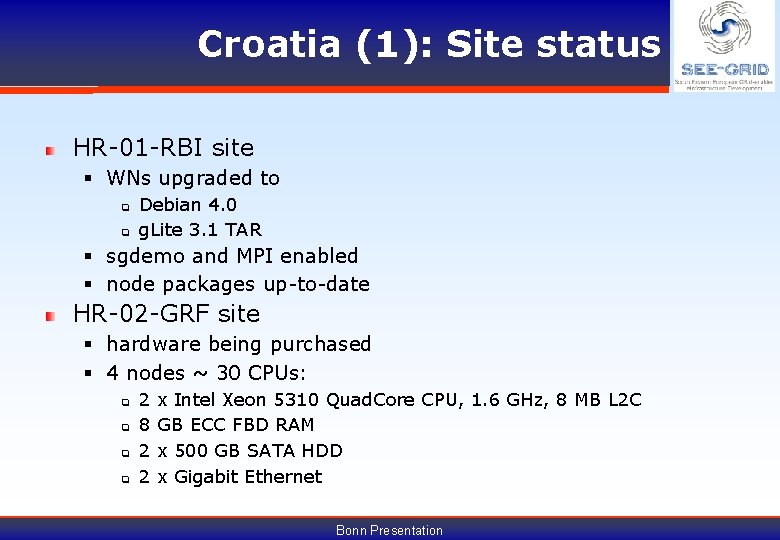 Croatia (1): Site status HR-01 -RBI site § WNs upgraded to q q Debian