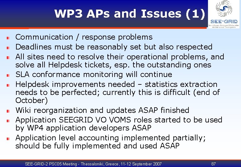 WP 3 APs and Issues (1) Communication / response problems Deadlines must be reasonably